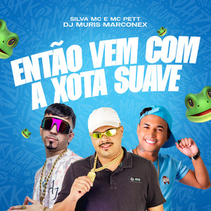 Então Vem com a Xota Suave (Explicit)