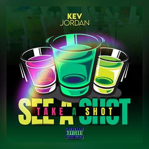 See A Shot (Take A Shot) [Explicit]