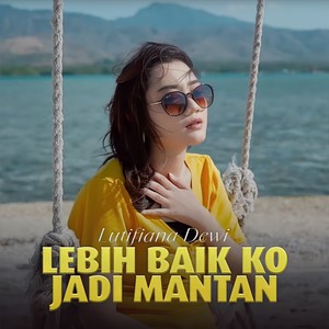 LEBIH BAIK KO JADI MANTAN