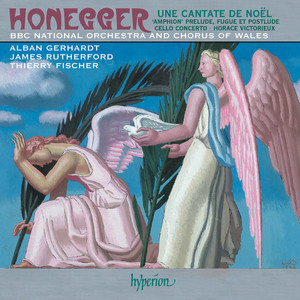 Honegger: Une Cantate de Noël, Cello Concerto & Other Orchestral Works