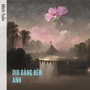 DỊU DÀNG BÊN ANH