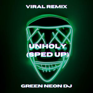 Unholy (Tik Tok Sped Up) (Remix)