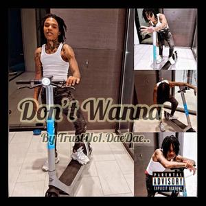 Dont Wanna (Explicit)