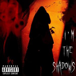 I'm The Shadows (Explicit)