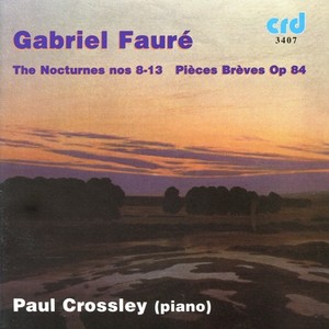 FAURE, G.: Nocturnes Nos. 8-13 / 8 Pieces breves (Crossley)