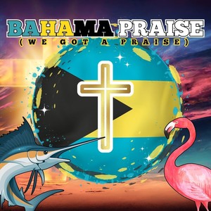 Bahama Praise (We Got a Praise)