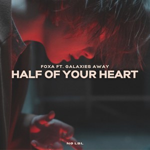 Half Of Your Heart (feat. Galaxies Away)