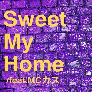 Sweet My Home (feat. MCカス)