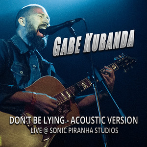 Don't Be Lying (Live at Sonic Piranha Studios) [Acoustic Version]