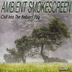 Ambient Smokescreen, Vol.1 - Chill into the Ambient Fog