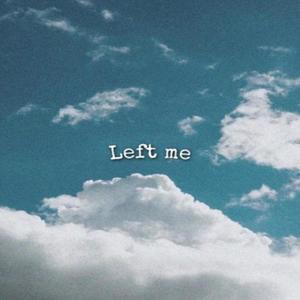Left me