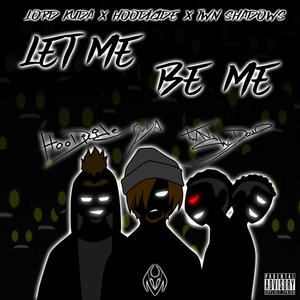 Let Me Be Me (feat. Hoodicide & Twn Shadows) [Explicit]