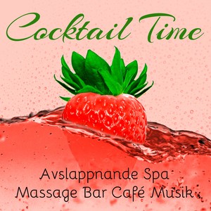 Cocktail Time - Avslappnande Spa Massage Bar Café Musik med Easy Listening Chillout Instrumental Ljud