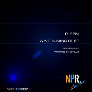 P-Ben - Wait A Minute (Warped & Neville Remix)