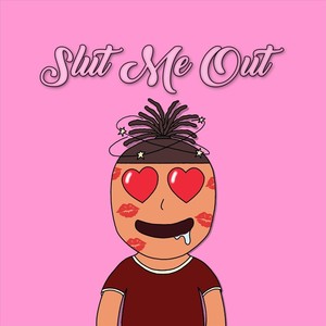 Slut Me Out (Explicit)