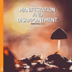 Manifestation and Disappointment. Inspirational Speech(feat. Jess Shepherd)