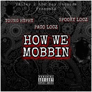 How We Mobbin (feat. Paco Locz & Spooky Locz) [Explicit]