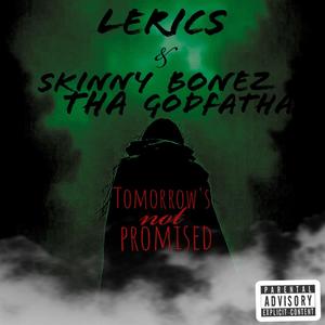 Tomorrow's Not Promised (feat. Skinny Bonez Tha Godfatha) [Explicit]