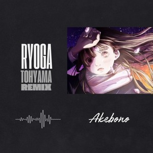 Akebono (Ryoga Tohyama Late Night Remix)