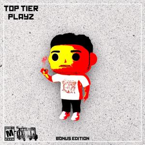 Top Tier Playz (The Mixtape) Bonus Edition [Explicit]