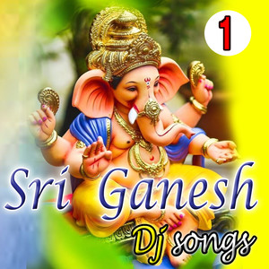 SRI GANESH DJ SONGS, Vol. 1