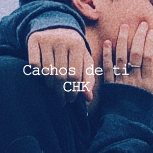 Cachos de ti