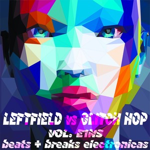 Leftfield vs. Glitch Hop, Vol. E1NS (Beats & Breaks Electronicas)