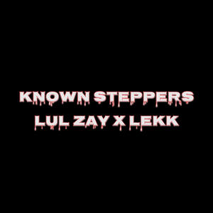 Known Steppers (feat. Lekk) [Explicit]