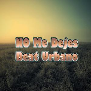 No Me Dejes (Beat Urbano)