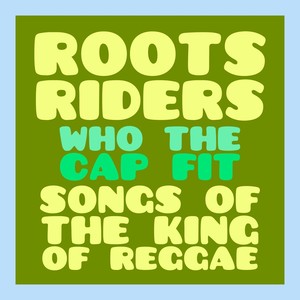 Who the Cap Fit: Songs of the King of Reggae (Live)