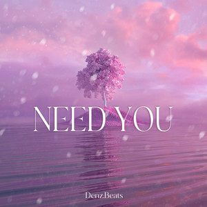 Need You