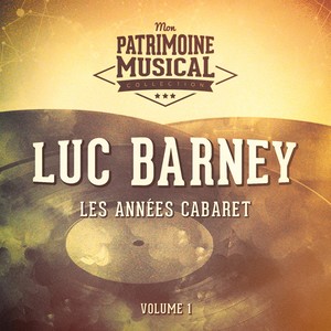 Les années cabaret : luc barney, vol. 1