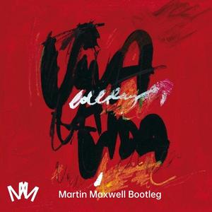 Viva La Vida (Martin Maxwell Bootleg)