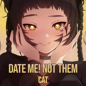 Date me! Not them (Explicit)