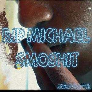 RIP MICHAEL SMOSHIT (Explicit)