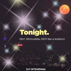 Tonight (feat. Spholarssa, Fisto RSA & Njabulo) [Explicit]