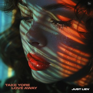 Take Yore Love Away