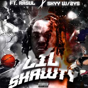 Lil Shawty (feat. Rasul & Skyy w/ 2ys) [Explicit]