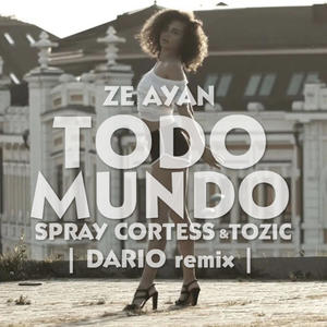 TODO MUNDO (feat. Spray Cortess & Tozic) [DARIO remix]