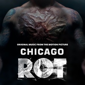 Chicago Rot (Original Music from the Motion Picture) (Explicit)