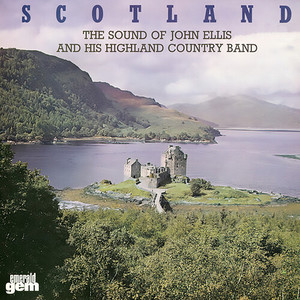 Scotland: The Sound Of John Ellis And His Highland Country Band