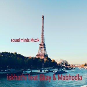 Iskhathi Feat Skay & Mabhodla