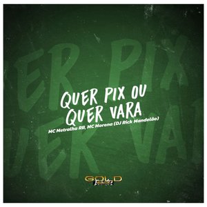 Quer Pix ou Quer Vara (Explicit)