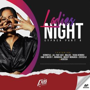 Ladies Night Cypher Part.9 (feat. Vernotile, All That Jazz, Malzee, Tasha HendrixX, Ciwe, Normsick, Mickey Monarch, StaticFlo & Assessa) [Explicit]