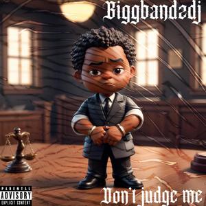 Don't judge me (Explicit)