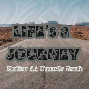 Life is a journey (feat. Unxle _Sexh & Twinkeys_95)