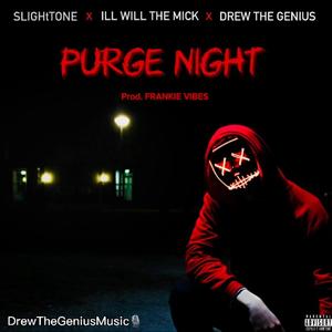 PURGE NIGHT (feat. SLIGHtTONE, ILL WILL THE MICK & DREW THE GENIUS ) [Explicit]