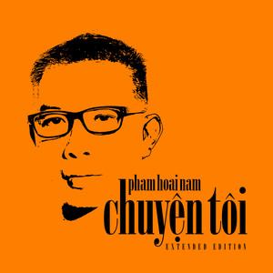 Chuyện Tôi (Extended Edition)