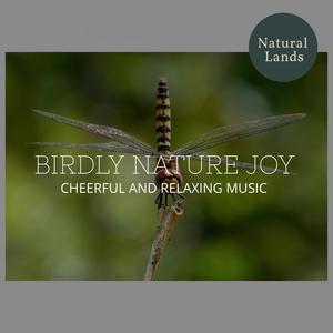 Birdly Nature Joy - Cheerful and Relaxing Music