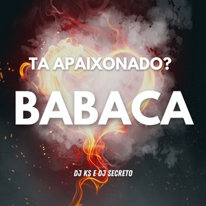 TA APAIXONADO BABACA